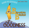Barnabas Banana: The Fruit of GOODNESS